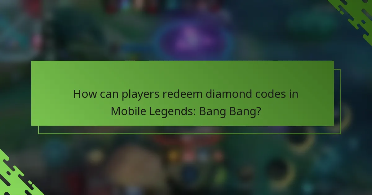 How can players redeem diamond codes in Mobile Legends: Bang Bang?
