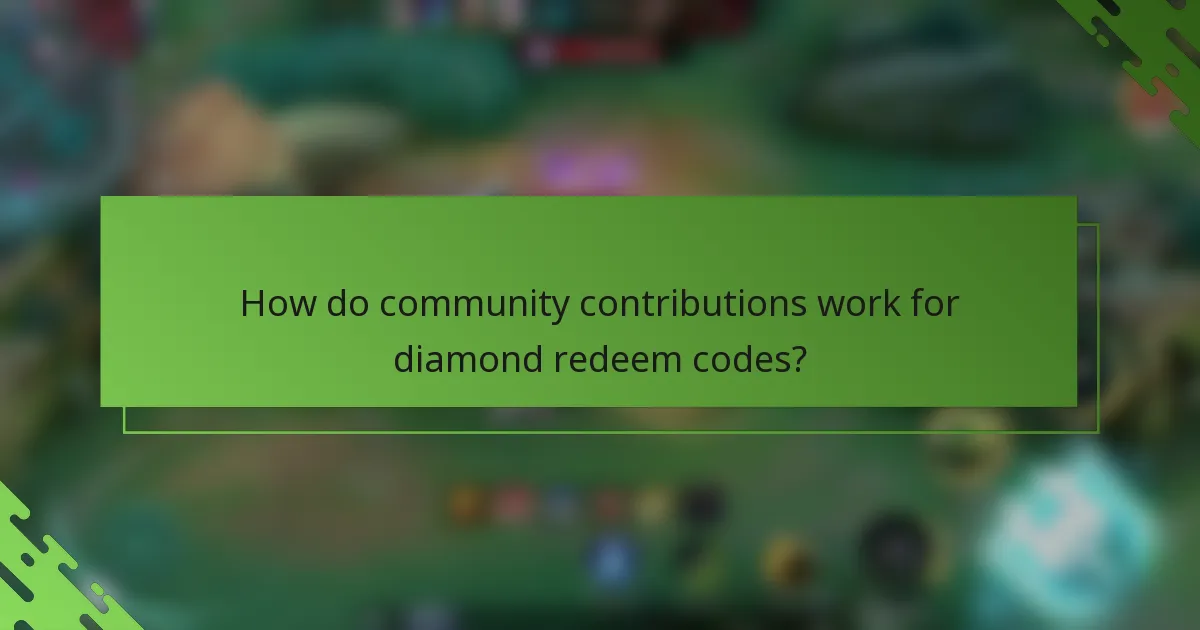 How do community contributions work for diamond redeem codes?
