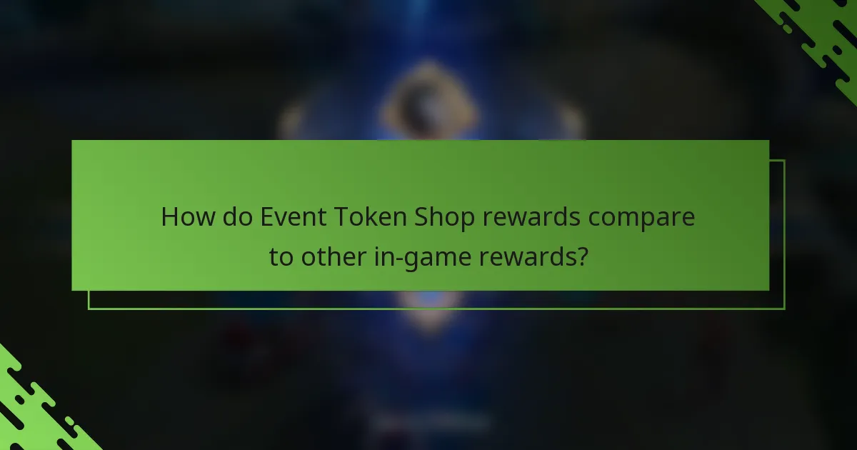 How do Event Token Shop rewards compare to other in-game rewards?