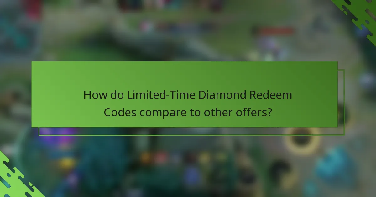 How do Limited-Time Diamond Redeem Codes compare to other offers?