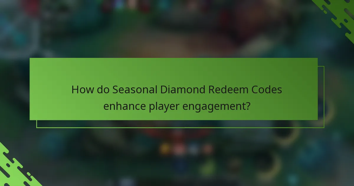 How do Seasonal Diamond Redeem Codes enhance player engagement?
