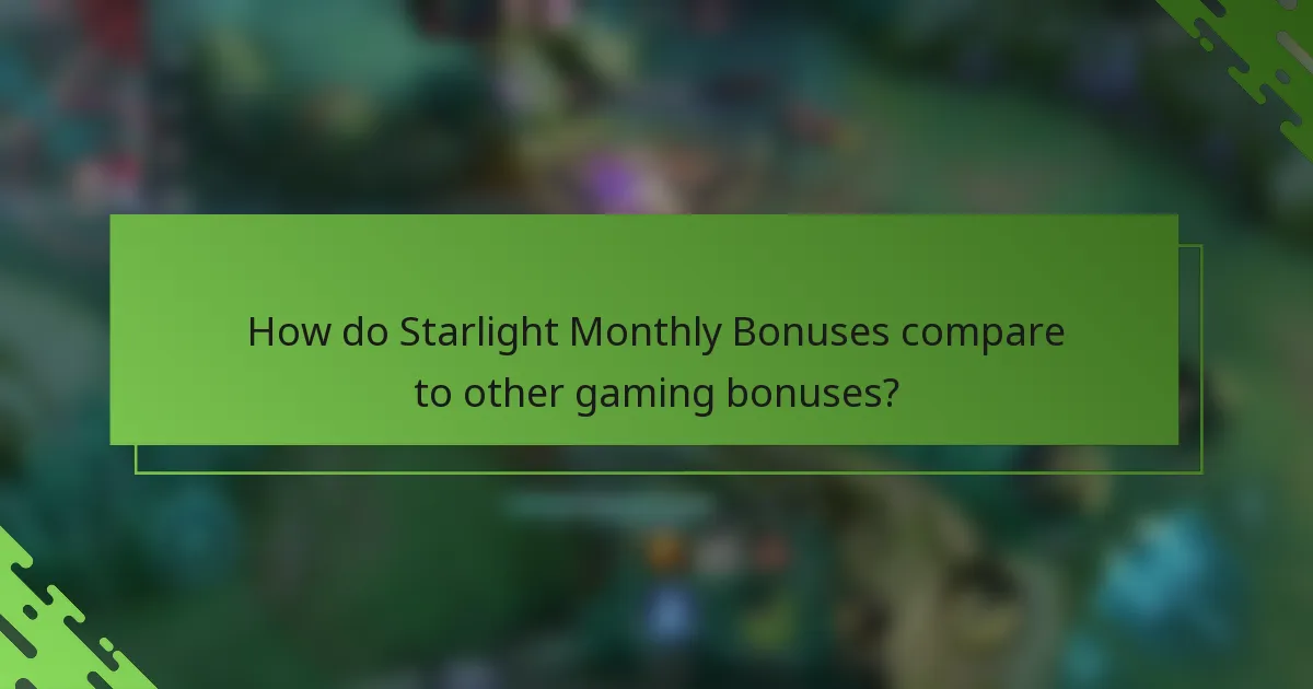 How do Starlight Monthly Bonuses compare to other gaming bonuses?