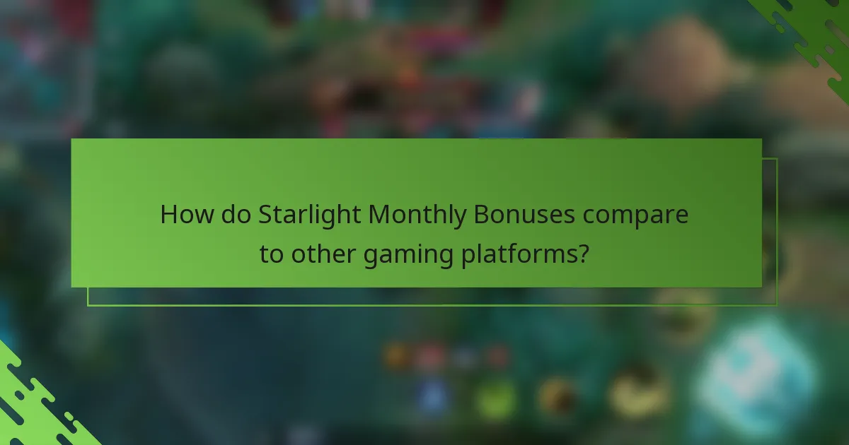 How do Starlight Monthly Bonuses compare to other gaming platforms?