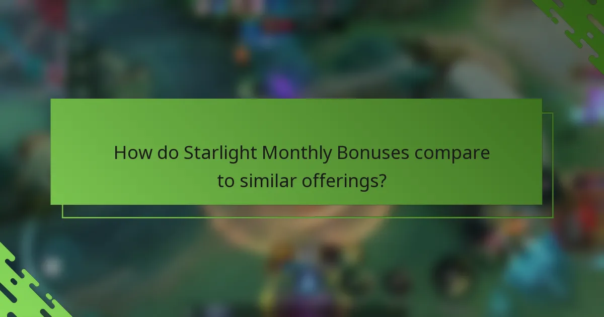 How do Starlight Monthly Bonuses compare to similar offerings?