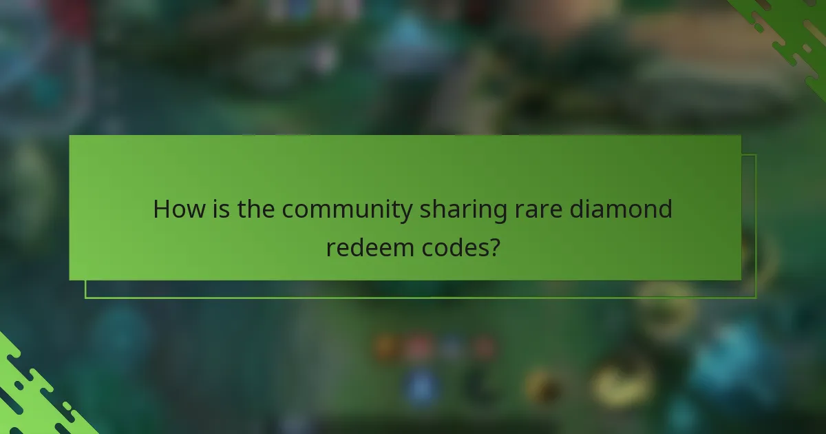 How is the community sharing rare diamond redeem codes?