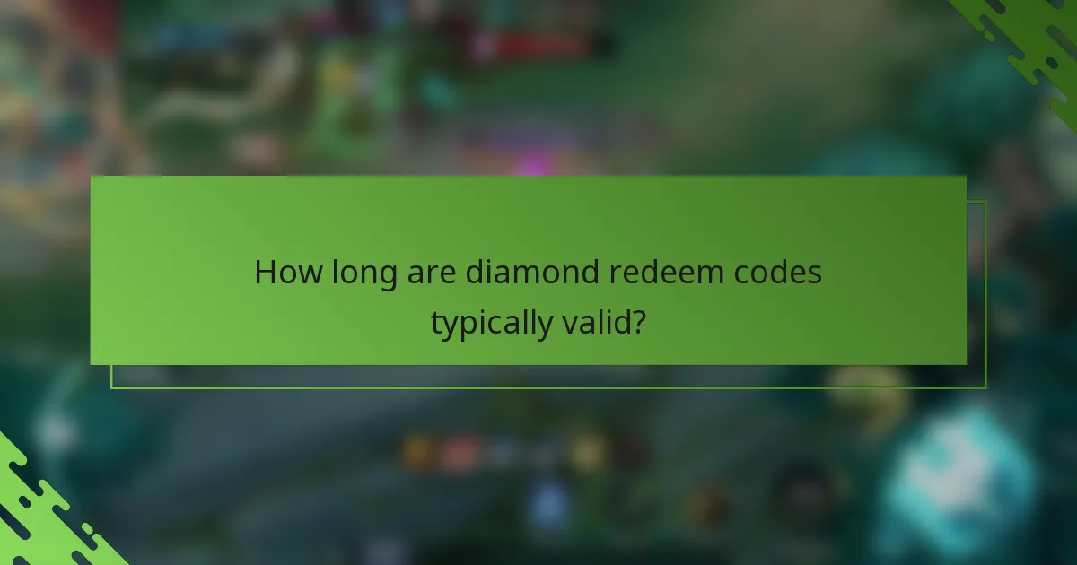 How long are diamond redeem codes typically valid?