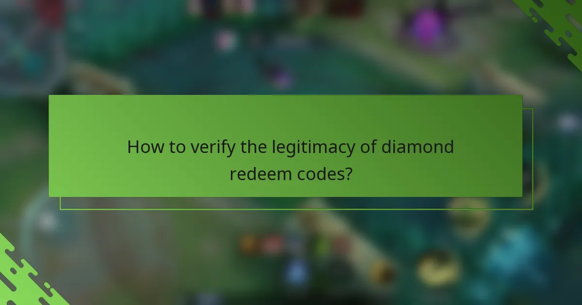 How to verify the legitimacy of diamond redeem codes?