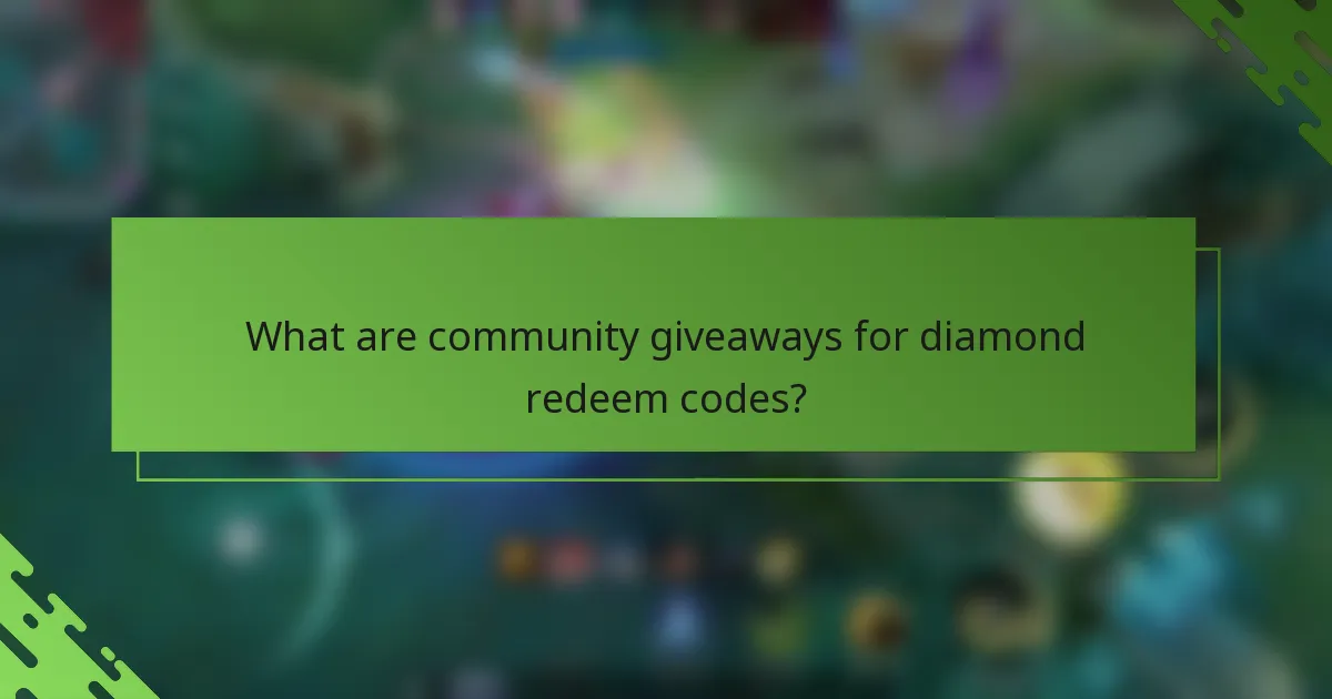 What are community giveaways for diamond redeem codes?