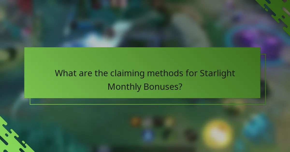 What are the claiming methods for Starlight Monthly Bonuses?
