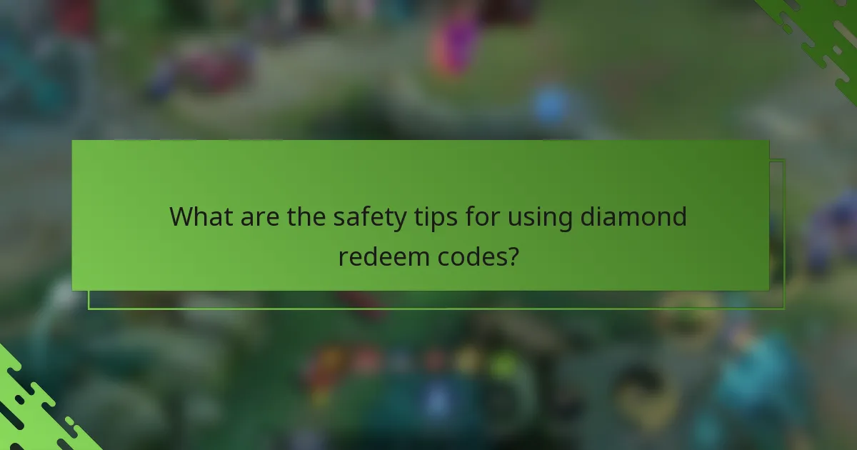 What are the safety tips for using diamond redeem codes?