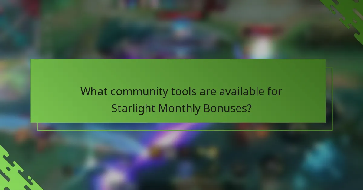 What community tools are available for Starlight Monthly Bonuses?