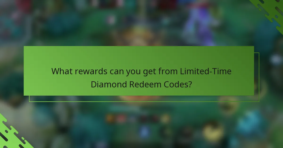 What rewards can you get from Limited-Time Diamond Redeem Codes?