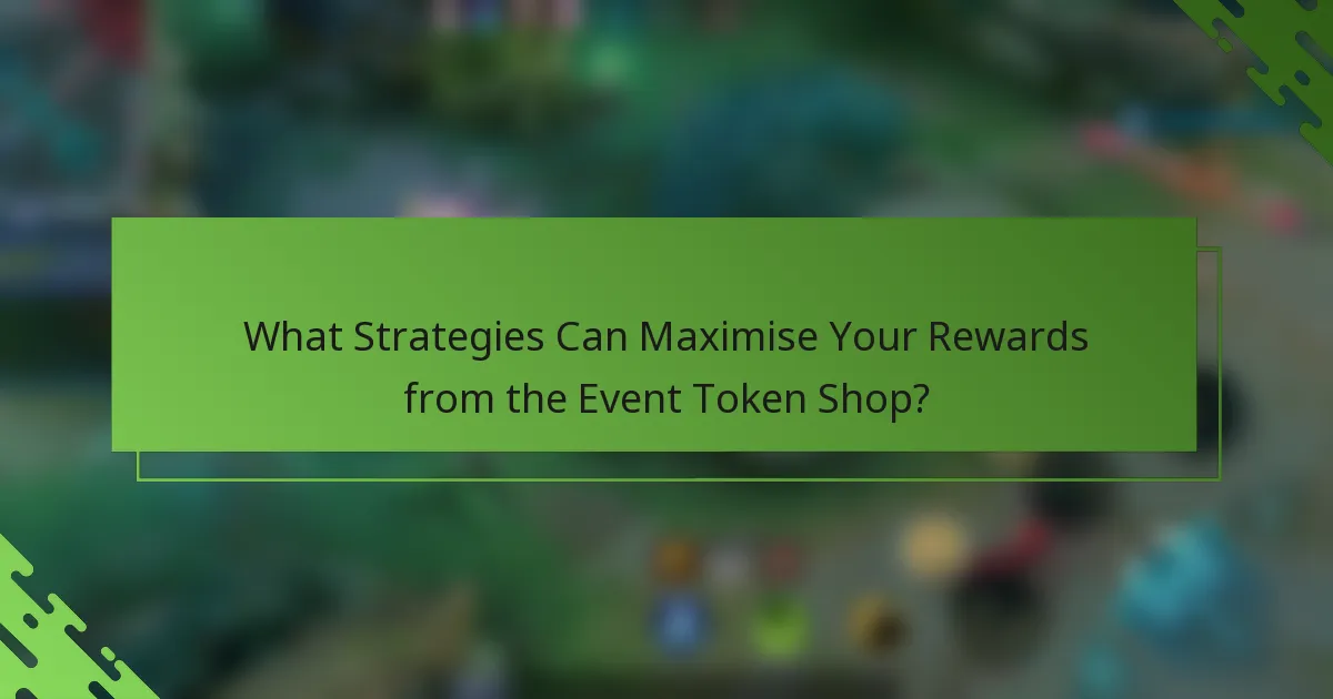 What Strategies Can Maximise Your Rewards from the Event Token Shop?