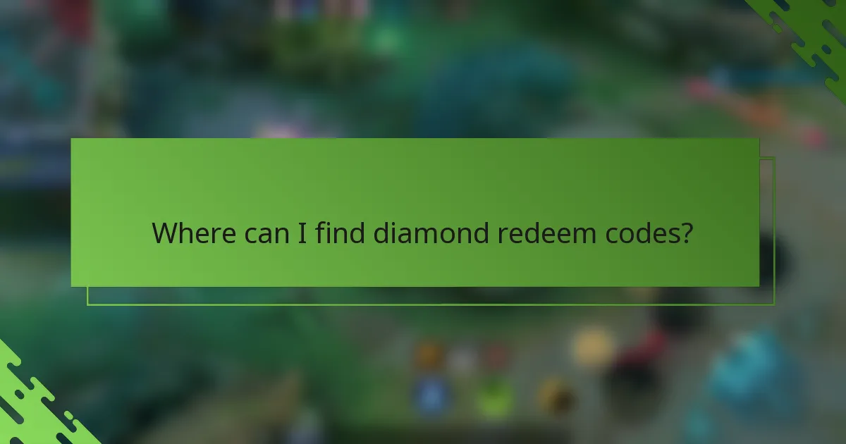 Where can I find diamond redeem codes?