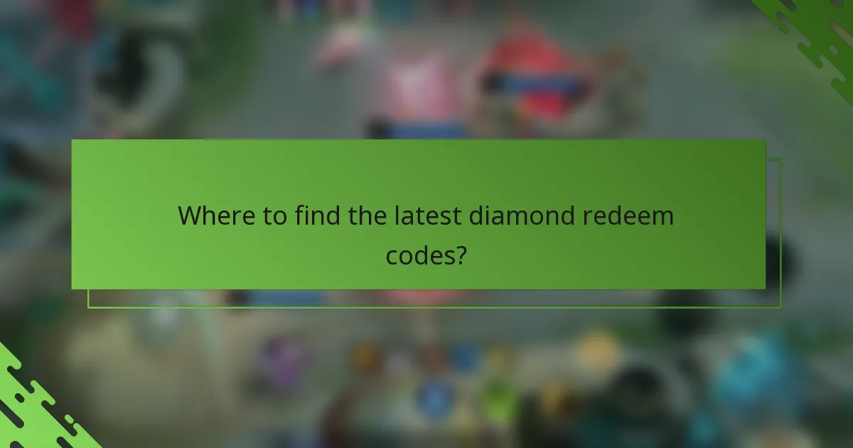 Where to find the latest diamond redeem codes?