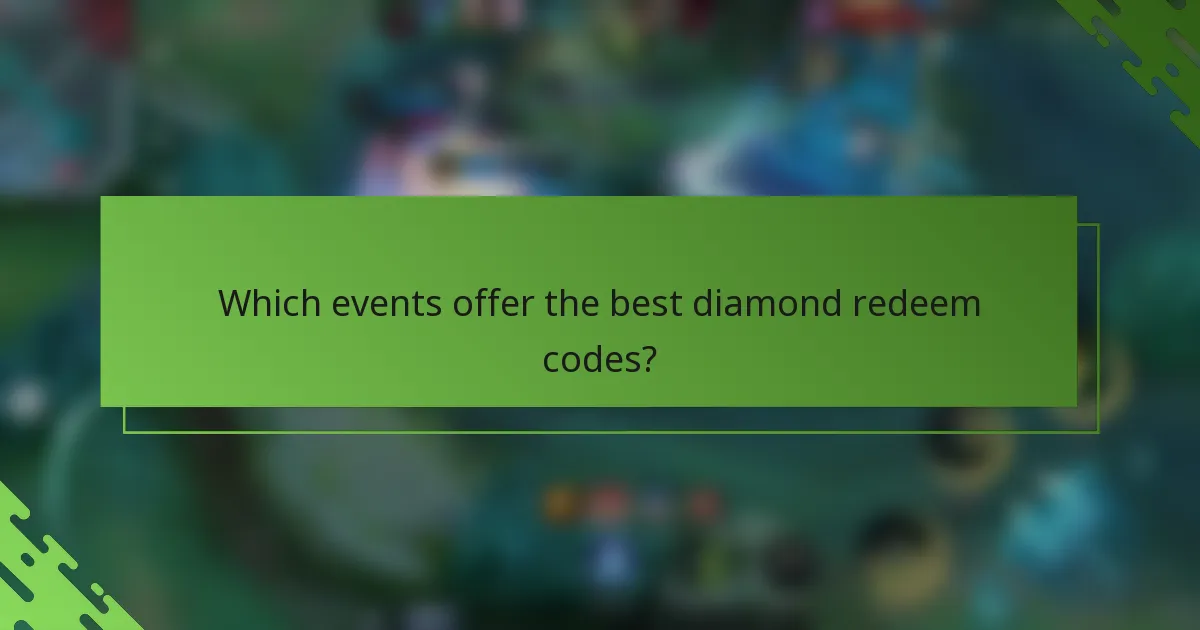 Which events offer the best diamond redeem codes?