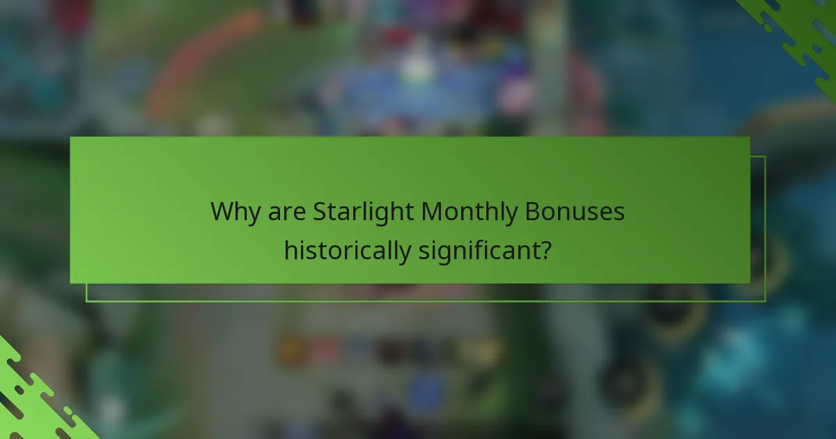 Why are Starlight Monthly Bonuses historically significant?